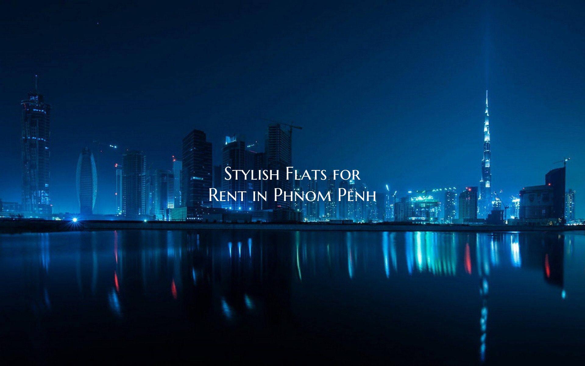 Stylish Flats for Rent in Phnom Penh