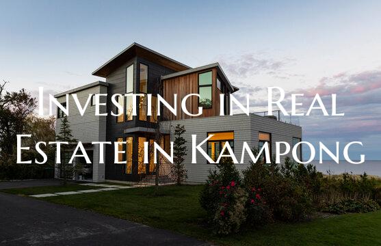 Investing in Real Estate in Kampong